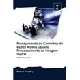 thumbnail image 1 of Planejamento de Caminhos de Robôs Móveis usando Processamento de Imagem Digital (Paperback), 1 of 1