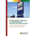 thumbnail image 1 of Planejamento, mobilidade e acessibilidade no consumo do espaço urbano (Paperback), 1 of 1