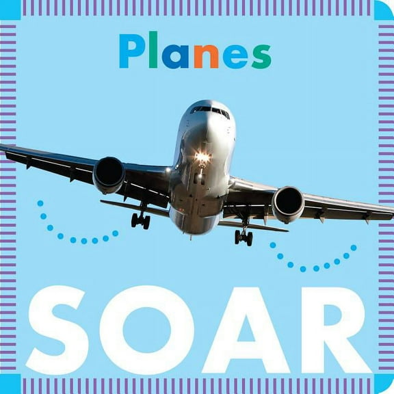 Planes Soar (Board book)