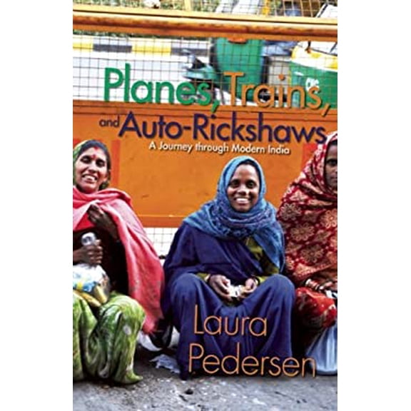 Pre-Owned Planes, Trains, and Auto-Rickshaws: A Journey Through Modern India (Paperback) 155591618X 9781555916183