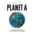 thumbnail image 1 of Planet A: A Practitioner's Approach to Sustainable Development, (Paperback), 1 of 1