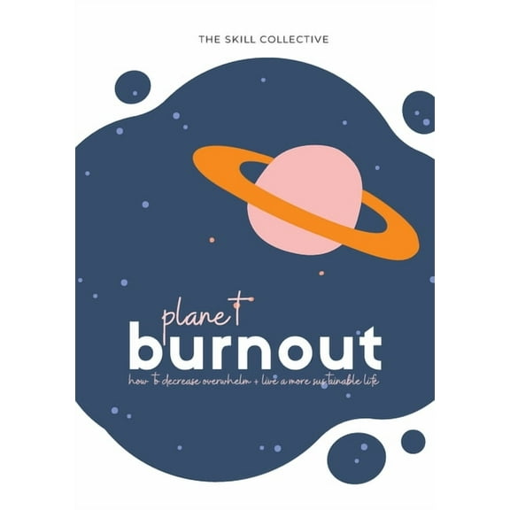 Planet Burnout: How to decrease overwhelm and live a sustainable life, (Paperback)