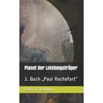 thumbnail image 1 of Planet Der Leistungsträger: Planet der Leistungsträger: 2. Buch "Paul Rochefort" (Paperback), 1 of 1