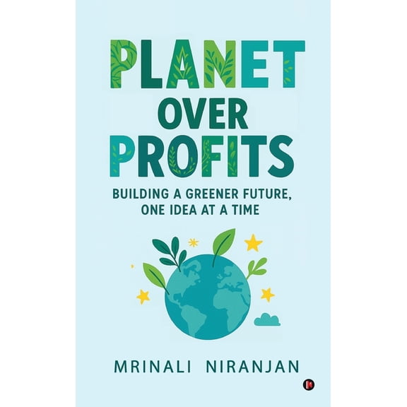 Planet Over Profits: Building a greener future, One idea at a time, (Hardcover)