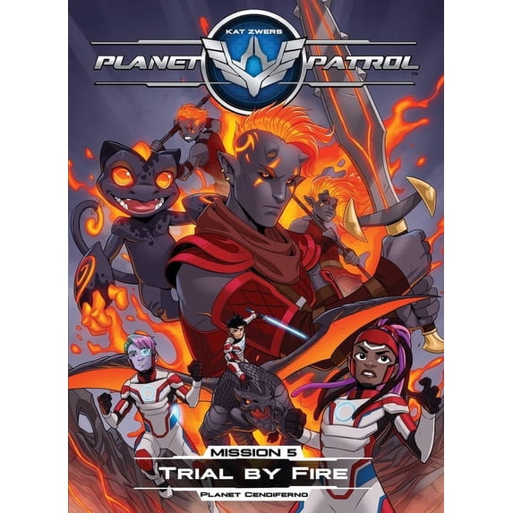 Planet Patrol, Mission 5, Planet Cendiferno, Trial by Fire: Planet Cendiferno, Trial by Fire, (Paperback)