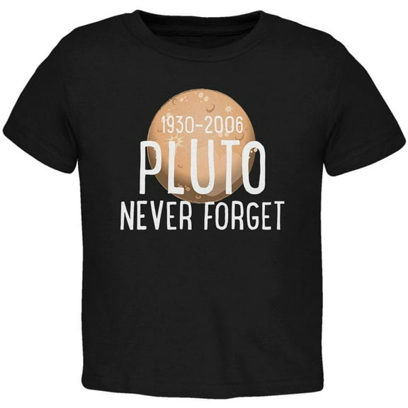 Planet Pluto Never Forget Dwarf Toddler T Shirt Black 2T