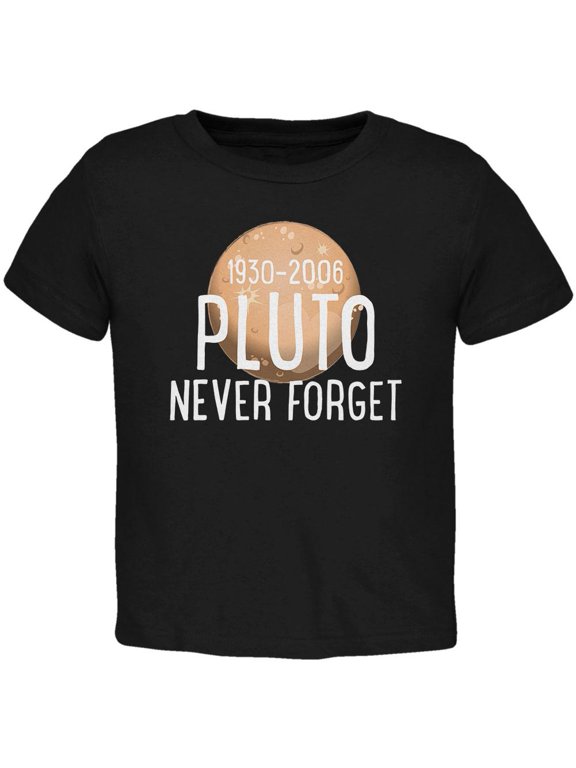 Planet Pluto Never Forget Dwarf Toddler T Shirt Black 2T