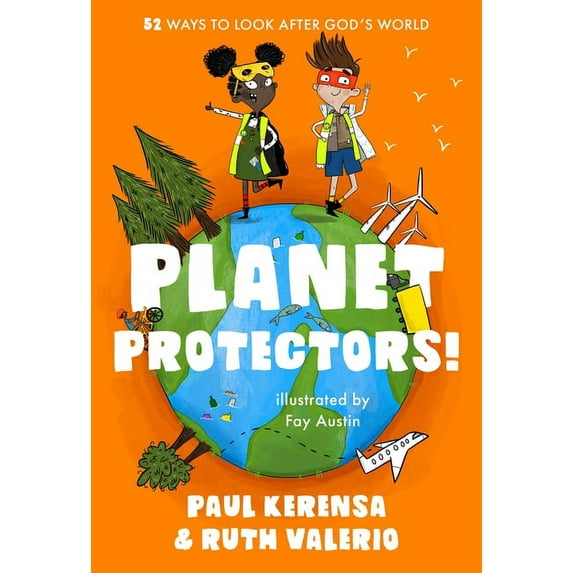 Planet Protectors: 52 Ways to Look After God's World, (Paperback)