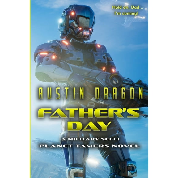 Planet Tamers: Father's Day : A Military Sci-Fi Novel (Series #ONE) (Paperback)