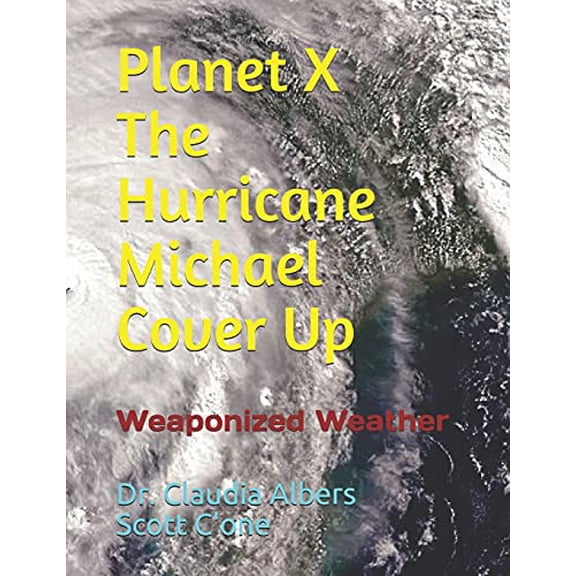 Planet X and The Hurricane Michael Cover Up Paperback 1728951941 9781728951942 Dr. Claudia Albers, Scott Cone