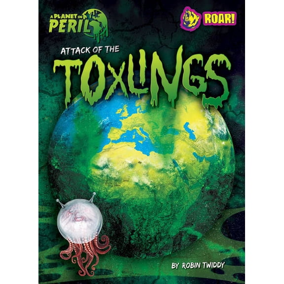 Planet in Peril Attack of the Toxlings, (Hardcover)
