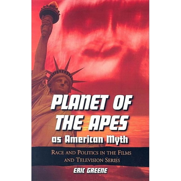 Planet of the Apes as American Myth: Race and Politics in the Films and Television Series, (Paperback)