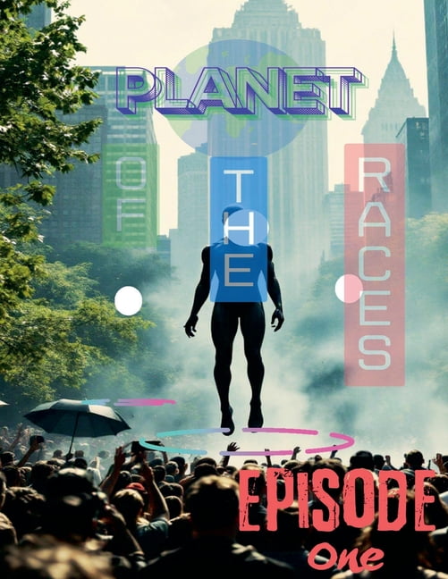 Planet of the Races Planet of the Races Episode One- Alien Amongst Aliens, Book 1, (Paperback)