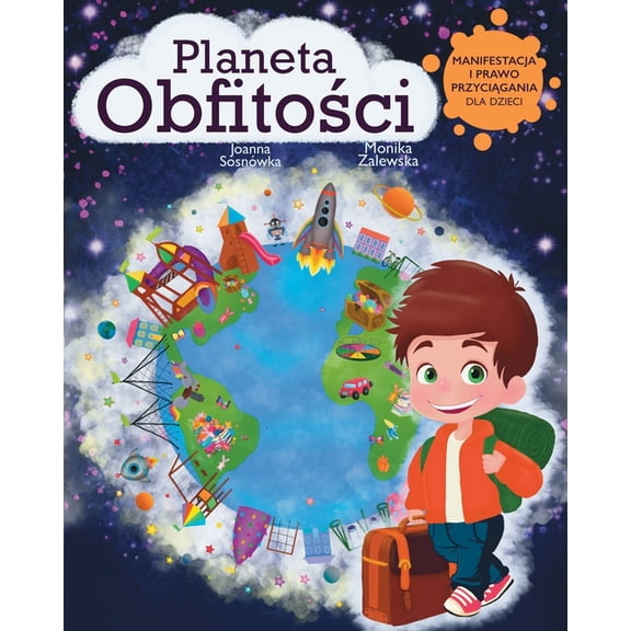 Planeta Obfitoci: Manifestacja i Prawo Przycigania dla Dzieci, (Paperback)