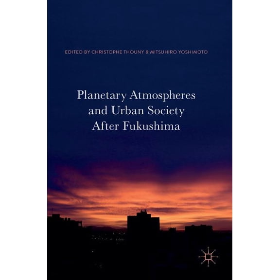 Planetary Atmospheres and Urban Society After Fukushima, (Hardcover)