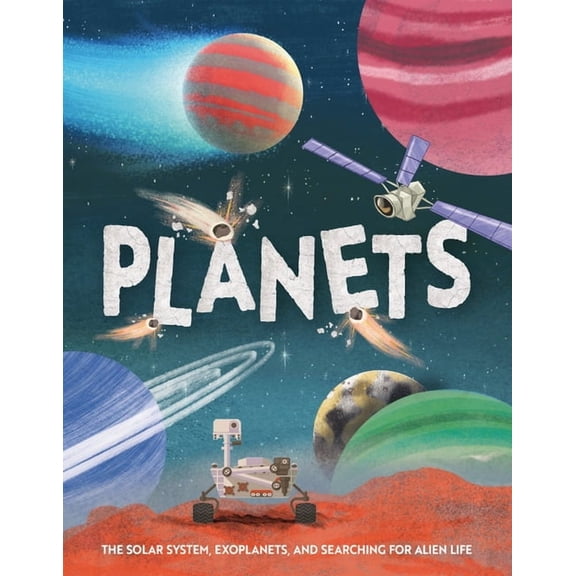 Planets: The Solar System, Exoplanets, and Searching for Alien Life, (Hardcover)