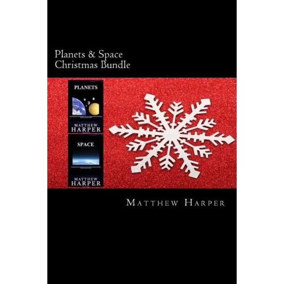 Planets & Space Christmas Bundle: Two Fascinating Books Combined Together Containing Facts, Trivia, Images & Memory Recall Quiz: Suitable for Adults &