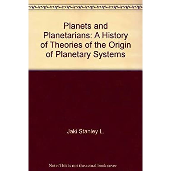 Pre-Owned Planets and Planetarians : A History of Theories the Origin Planetary Systems 9780470991497