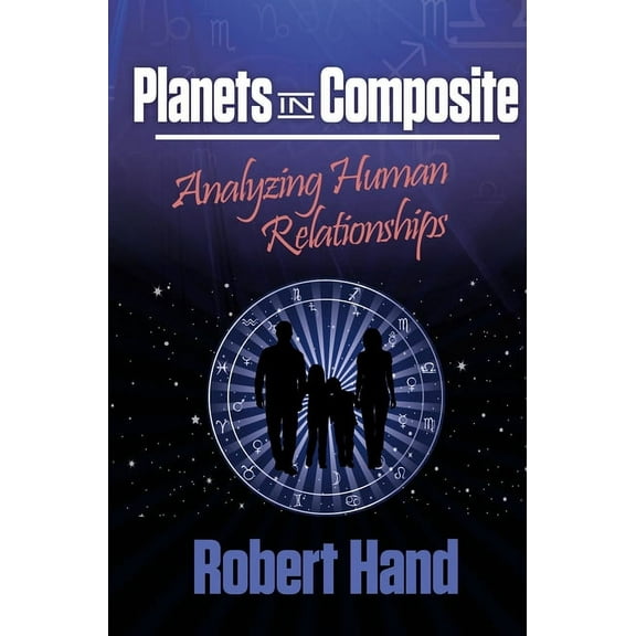Planets in Composite: Analyzing Human Relationships, (Paperback)