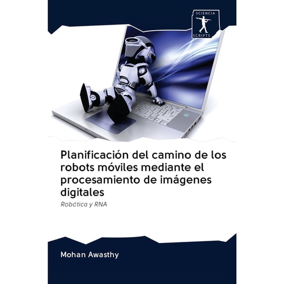 Planificación del camino de los robots móviles mediante el procesamiento de imágenes digitales (Paperback)