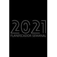 thumbnail image 1 of Planificador Semanal 2021: Agenda para 52 semanas, Calendario de 12 Meses, Libro Organizador Semanal para Actividades y Citas, Papel Crema, 6″ x 9″, 114 Páginas (Paperback), 1 of 1