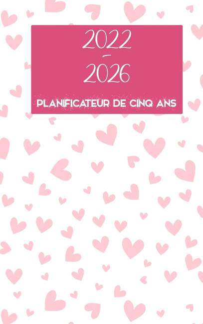 Planificateur quinquennal 2022-2026 : Couverture rigide - Calendrier de 60  mois, calendrier de rendez-vous de 5 ans, planificateurs d'affaires,  agenda, journal de bord et journal (planificateur mensuel) (Hardcover) 