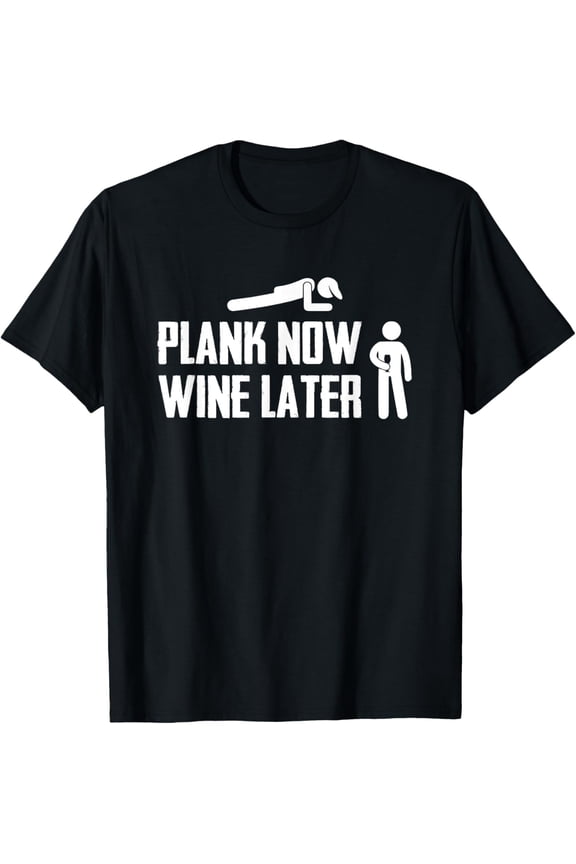 Plank Now Wine Later Exercise Alcohol T Shirt