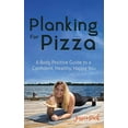 thumbnail image 1 of Pre-Owned Planking for Pizza: A Body Positive Guide to a Confident, Healthy, Happy You Paperback, 1 of 1
