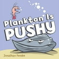 thumbnail image 1 of Plankton Is Pushy, (Hardcover), 1 of 1