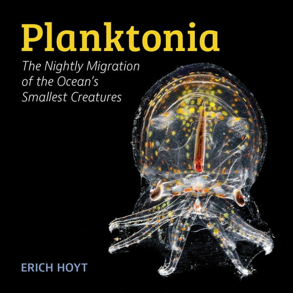 Planktonia: The Nightly Migration of the Ocean's Smallest Creatures, (Hardcover)