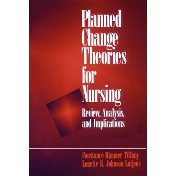 Pre-Owned Planned Change Theories for Nursing: Review, Analysis, and Implications (Paperback) 076190235X 9780761902355