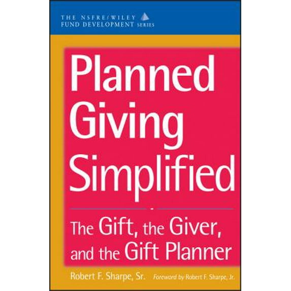 Pre-Owned Planned Giving Simplified: The Gift, The Giver, and the Gift Planner (The AFP/Wiley Fund Development Series), 9780471166740, 047116674X, Hardcover, 1 edition