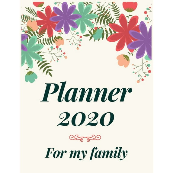 Planner 2020 for my family : Jan 1, 2020 to Dec 31, 2020: Weekly & Monthly Planner + Calendar Views (2020 Pretty Simple Planners) (Paperback)