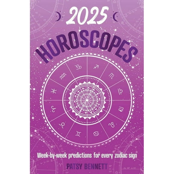 Planners 2025 Horoscopes: Seasonal Planning, Week-By-Week Predictions for Every Zodiac Sign, (Paperback)