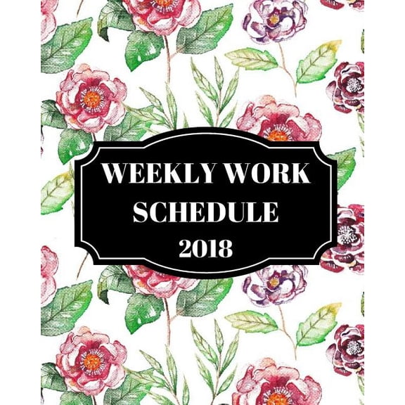 Planners: Weekly Work Schedule 2018 (Paperback)