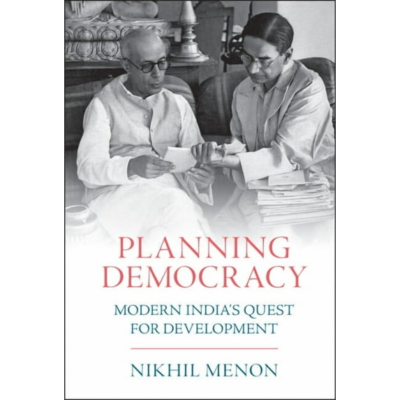 Planning Democracy: Modern India's Quest for Development, (Hardcover)