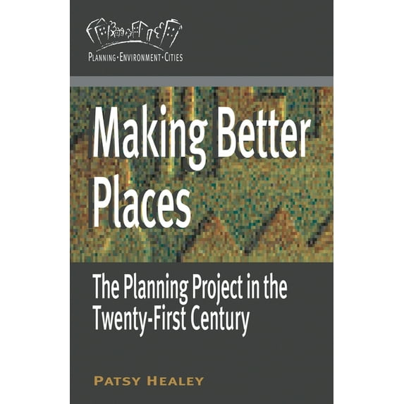 Planning, Environment, Cities Making Better Places: The Planning Project in the Twenty-First Century, Book 14, (Hardcover)