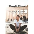 thumbnail image 1 of Planning For Retirement: Enjoyable & Hassle Free Retirement: Tips On Saving For Retirement (Paperback), 1 of 1