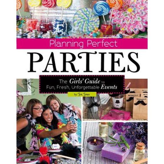 Pre-Owned Planning Perfect Parties: The Girls' Guide to Fun, Fresh, Unforgettable Events (Misc.) 1623700639 9781623700638