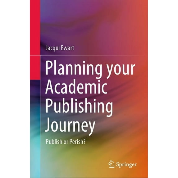 Planning Your Academic Publishing Journey: Publish or Perish?, (Hardcover)