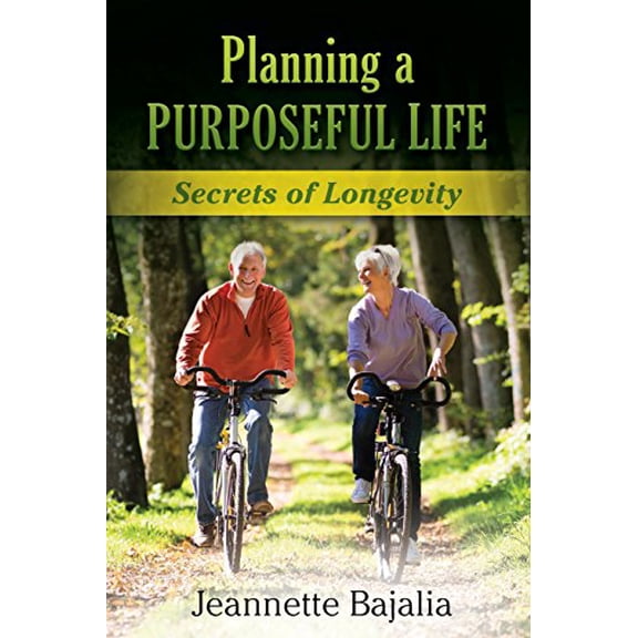 Pre-Owned Planning a PURPOSEFUL LIFE: Secrets of Longevity (Hardcover) 1945271302 9781945271304