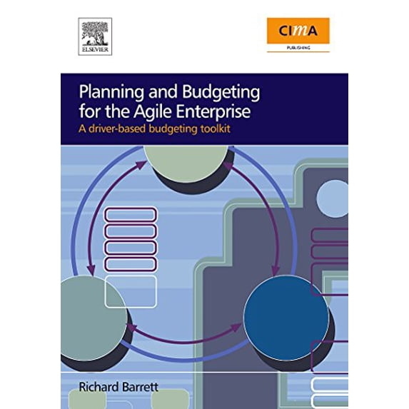 Pre-Owned Planning and Budgeting for the Agile Enterprise: A Driver-Based Budgeting Toolkit (Paperback) 0750683279 9780750683272