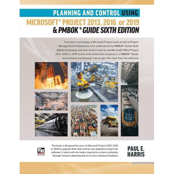 Planning and Control Using Microsoft Project 2013, 2016 or 2019 &amp; PMBOK Guide Sixth Edition, (Paperback)