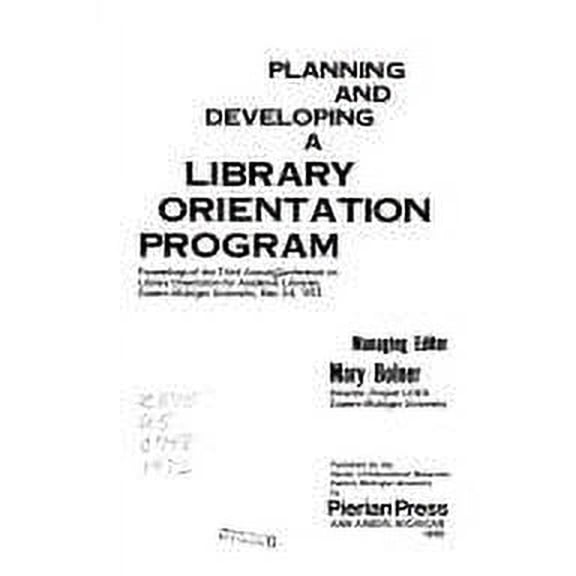 Pre-Owned Planning and Developing a Library Orientation Program : Proceedings (Hardcover) 9780876500613
