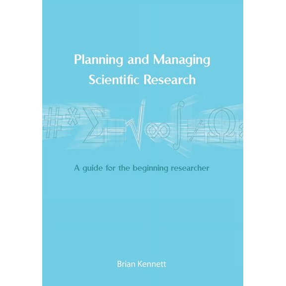 Planning and Managing Scientific Research: A guide for the beginning researcher, (Paperback)