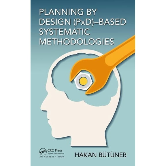 Planning by Design (Pxd)-Based Systematic Methodologies (Hardcover)