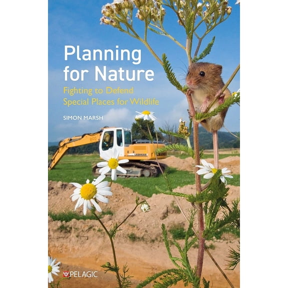 Planning for Nature : Fighting to Defend Special Places for Wildlife (Paperback)