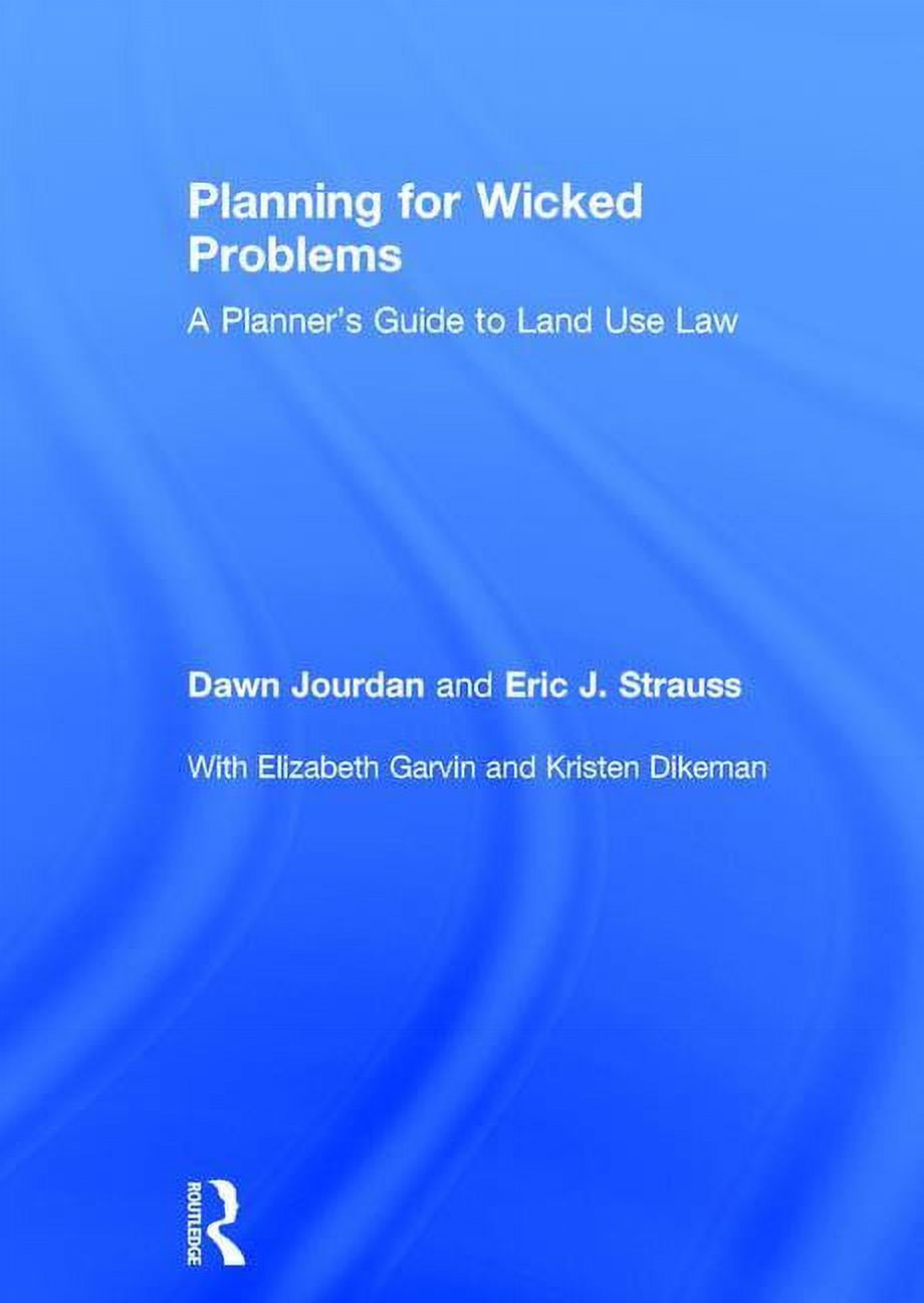 Planning for Wicked Problems A Planner's Guide to Land Use Law