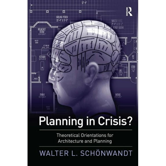 Planning in Crisis?: Theoretical Orientations for Architecture and Planning, (Hardcover)