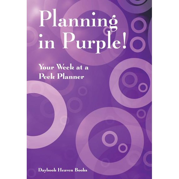 Planning in Purple! Your Week at a Peek Planner (Paperback)